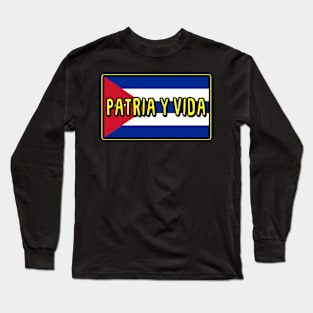 Patria y Vida, Cuban Rvolution, i love Cuba, Free Cuba, Cuba Flag, Cuba Long Sleeve T-Shirt